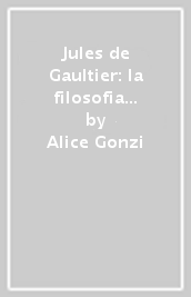 Jules de Gaultier: la filosofia del bovarismo