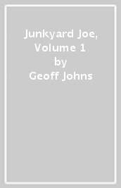 Junkyard Joe, Volume 1