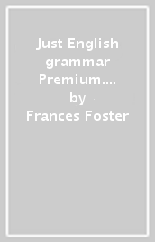 Just English grammar Premium. With Vocabulary. Per le Scuole superiori. Con e-book. Con espansione online