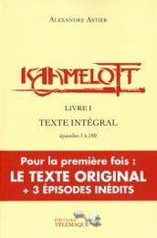 Kaamelott - livre I - Texte intégral - épisodes 1 à 100