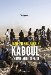 Kaboul, l humiliante défaite
