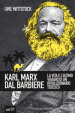 Karl Marx dal barbiere. La vita e l ultimo viaggio di un rivoluzionario tedesco
