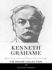Kenneth Grahame The Major Collection