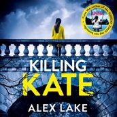 Killing Kate: The gripping psychological crime suspense thriller from the Top 10 Sunday Times bestselling author of Seven Days
