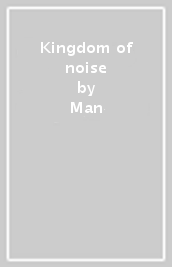 Kingdom of noise