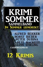 Krimi Sommer Sammelband 12 Krimis - Im Sommer ermordet