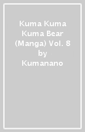 Kuma Kuma Kuma Bear (Manga) Vol. 8