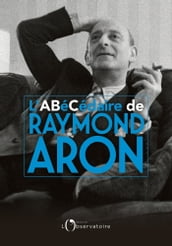 L Abécédaire de Raymond Aron