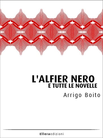 L'Alfier Nero e tutte le novelle - Arrigo Boito