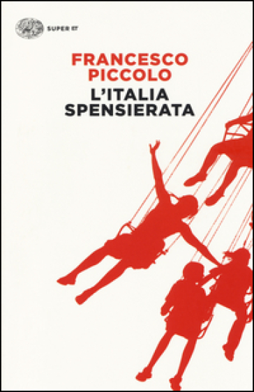 L'Italia spensierata - Francesco Piccolo