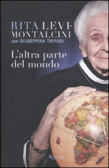 L'altra parte del mondo - Giuseppina Tripodi - Rita Levi-Montalcini - Rita Levi Montalcini