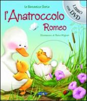 L anatroccolo Romeo. Con DVD