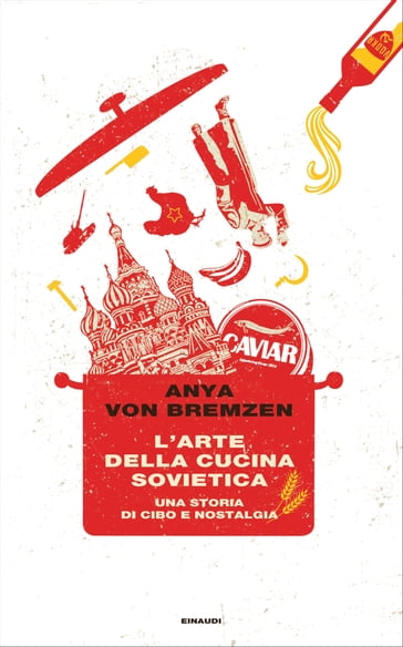 L'arte della cucina sovietica - Anya von Bremzen