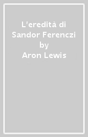 L eredità di Sandor Ferenczi