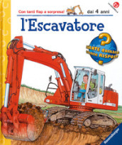 L escavatore. Ediz. illustrata