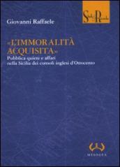 «L immoralità acquisita». Pubblica quiete e affari nella Sicilia dei consoli inglesi d Ottocento