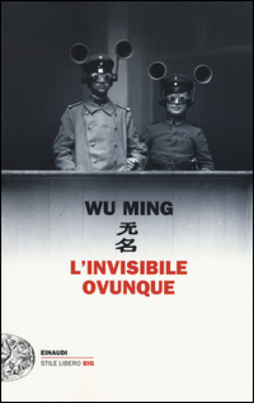 L'invisibile ovunque - Wu Ming