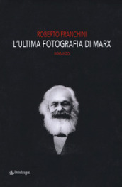L ultima fotografia di Marx