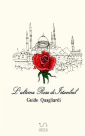 L ultima rosa di Istanbul