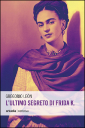L ultimo segreto di Frida K.