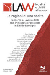 LAW legalità e diritti al lavoro. Rapporto n° 0. Le ragioni di una scelta. Rapporto su lavoro e lotta alla criminalità organizzata in Emilia-Romagna