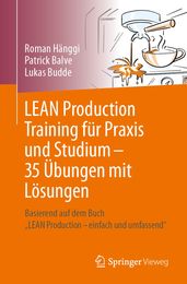 LEAN Production Training für Praxis und Studium 35 Übungen mit Lösungen