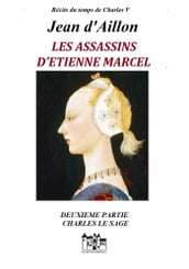 LES ASSASSINS D ÉTIENNE MARCEL -Seconde partie: CHARLES LE SAGE