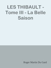 LES THIBAULT - Tome III - La Belle Saison