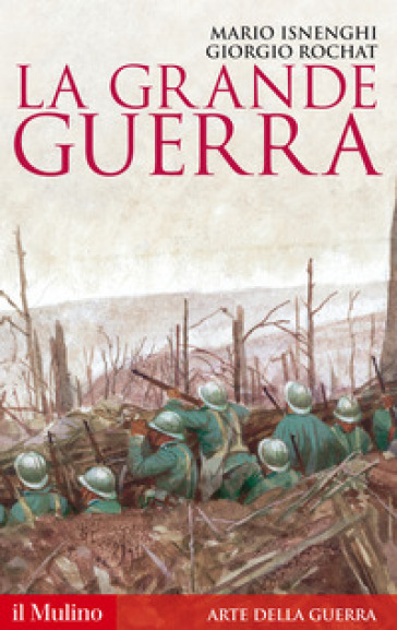 La Grande guerra. 1914-1918 - Mario Isnenghi - Giorgio Rochat