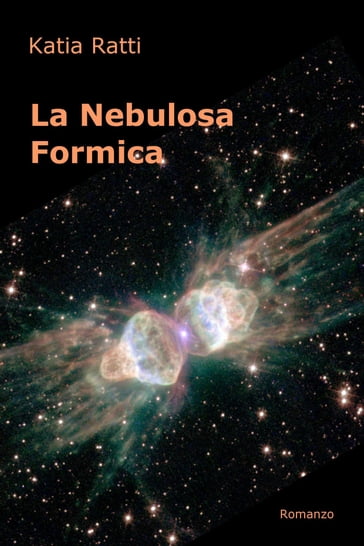 La Nebulosa Formica - Katia Ratti