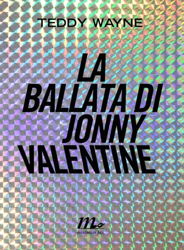 La ballata di Jonny Valentine - Teddy Wayne