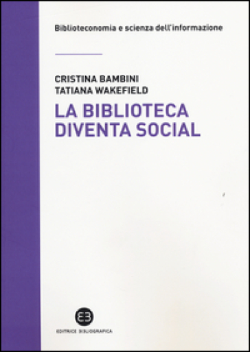 La biblioteca diventa social - Cristina Bambini - Tatiana Wakefield