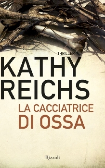 La cacciatrice di ossa - Kathy Reichs