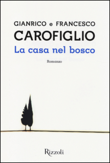 La casa nel bosco - Gianrico Carofiglio - Francesco Carofiglio