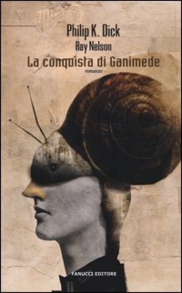 La conquista di Ganimede - Philip K. Dick - Ray Nelson