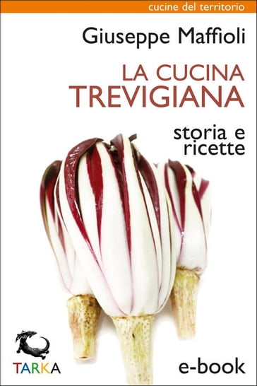 La cucina trevigiana - Giuseppe Maffioli