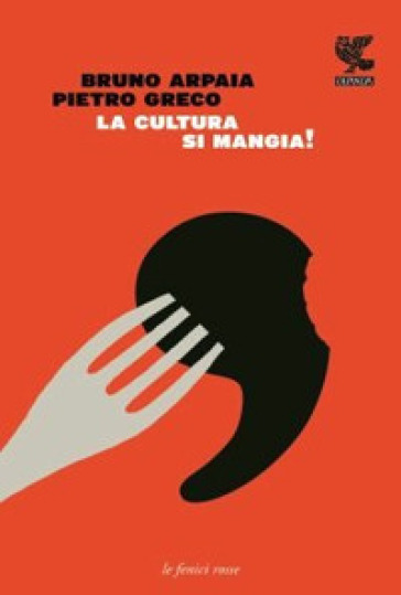 La cultura si mangia! - Bruno Arpaia - Pietro Greco