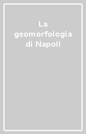 La geomorfologia di Napoli