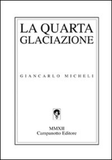 La quarta glaciazione - Giancarlo Micheli
