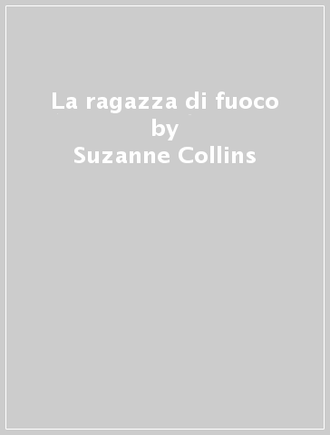 La ragazza di fuoco - Suzanne Collins