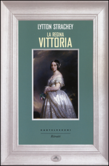La regina Vittoria - Lytton Giles Strachey