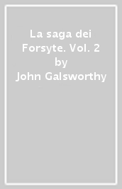 La saga dei Forsyte. Vol. 2
