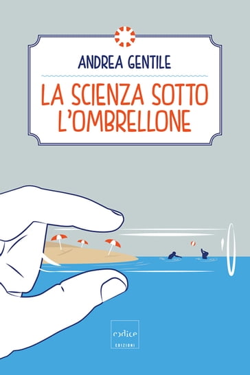 La scienza sotto l'ombrellone - Andrea Gentile