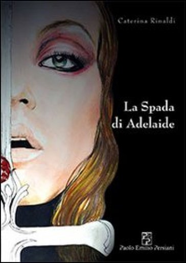 La spada di Adelaide - Caterina Rinaldi