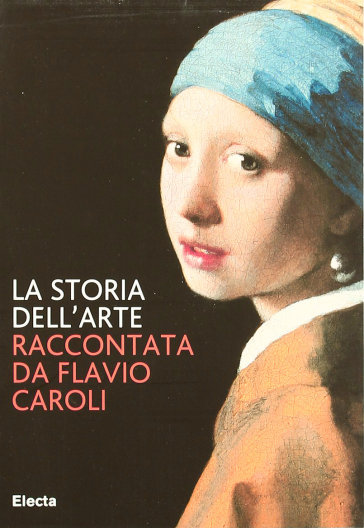 La storia dell'arte - Flavio Caroli