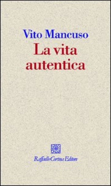 La vita autentica - Vito Mancuso