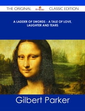 A Ladder of Swords - A Tale of Love, Laughter and Tears - The Original Classic Edition