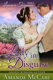 A Lady in Disguise (Lessons in Temptation Series, Book 2)