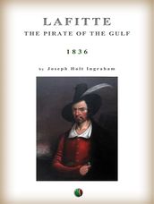 Lafitte: the pirate of the Gulf