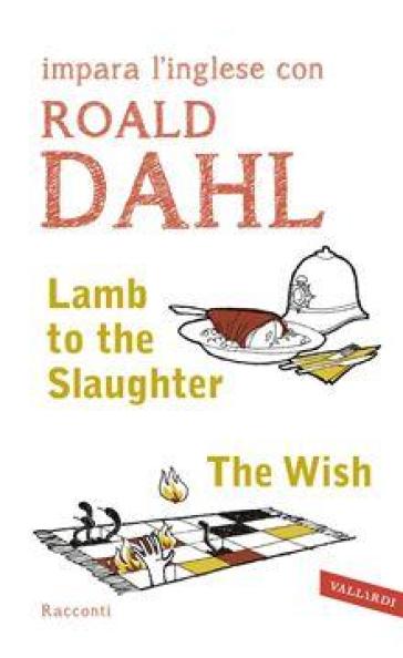 Lamb to the slaughter-The wish - Roald Dahl